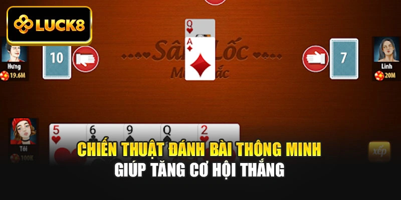 Chiến thuật đánh bài thông minh giúp tăng cơ hội thắng