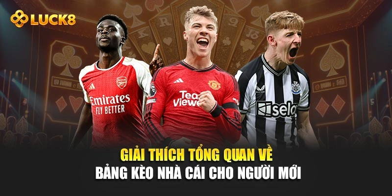 Giải thích tổng quan về bảng kèo nhà cái cho người mới